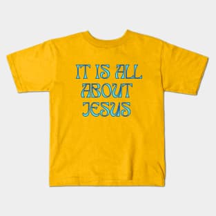 It Is All About Jesus Kids T-Shirt